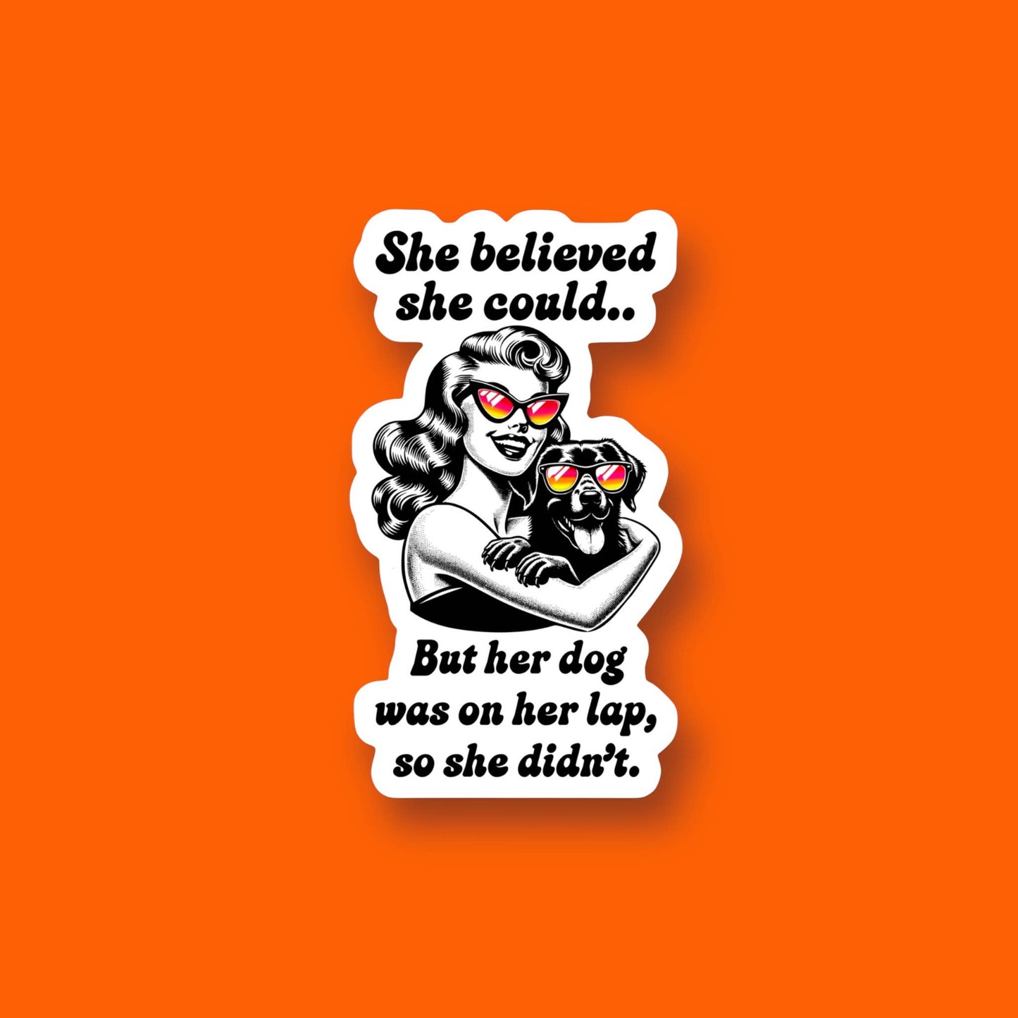 She Believed She Could But Her Dog Was on Her Lap Sticker