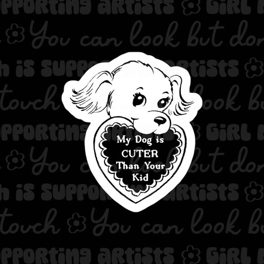 My Dog is Cuter Than Your Kid Sticker