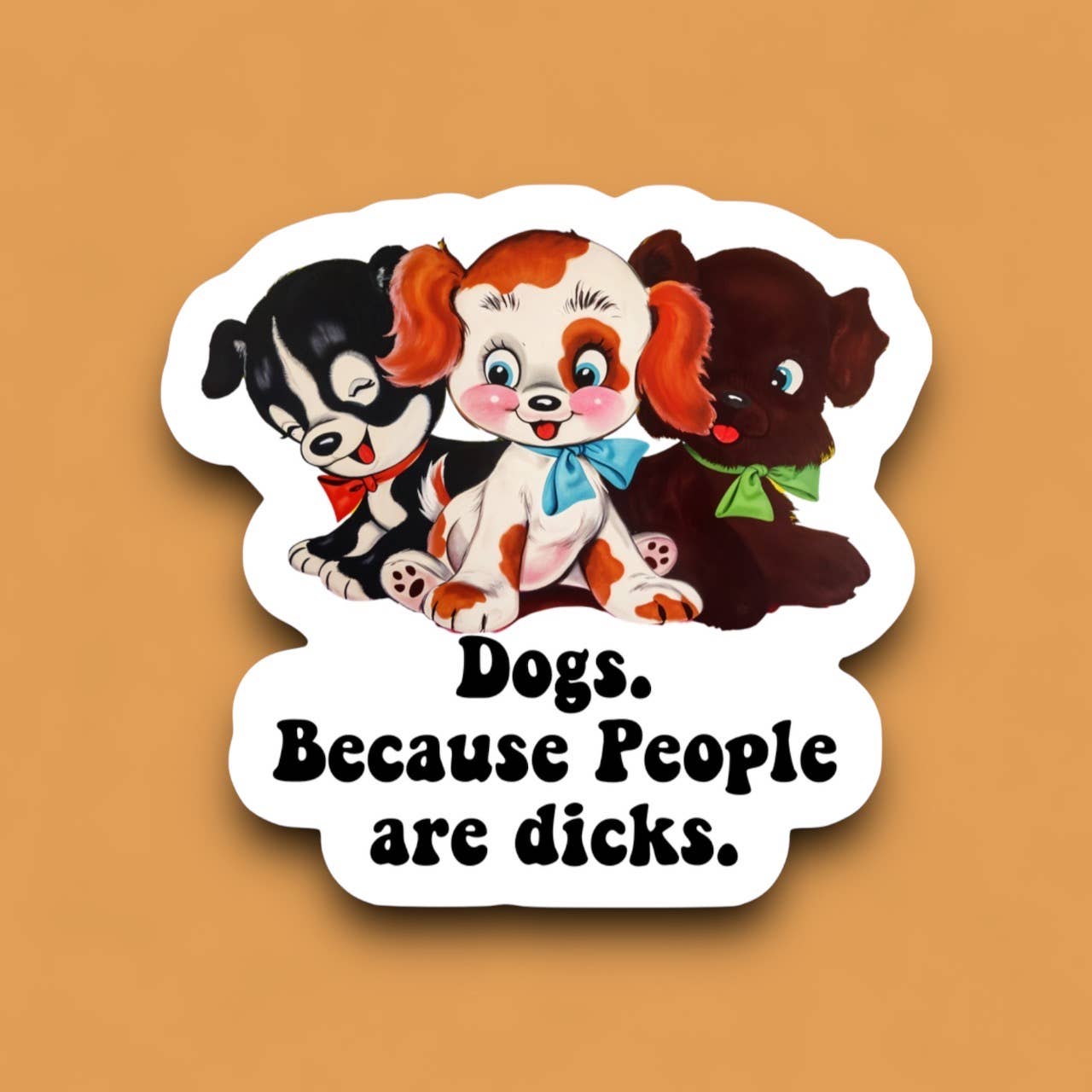 Dogs Because People are D!cks Sticker