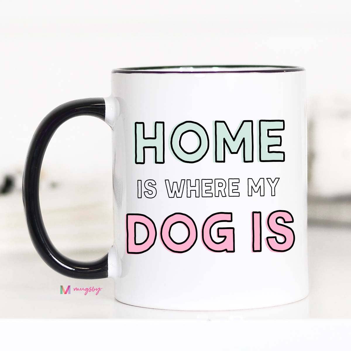 Home Is Where my Dog Is - Coffee Mug