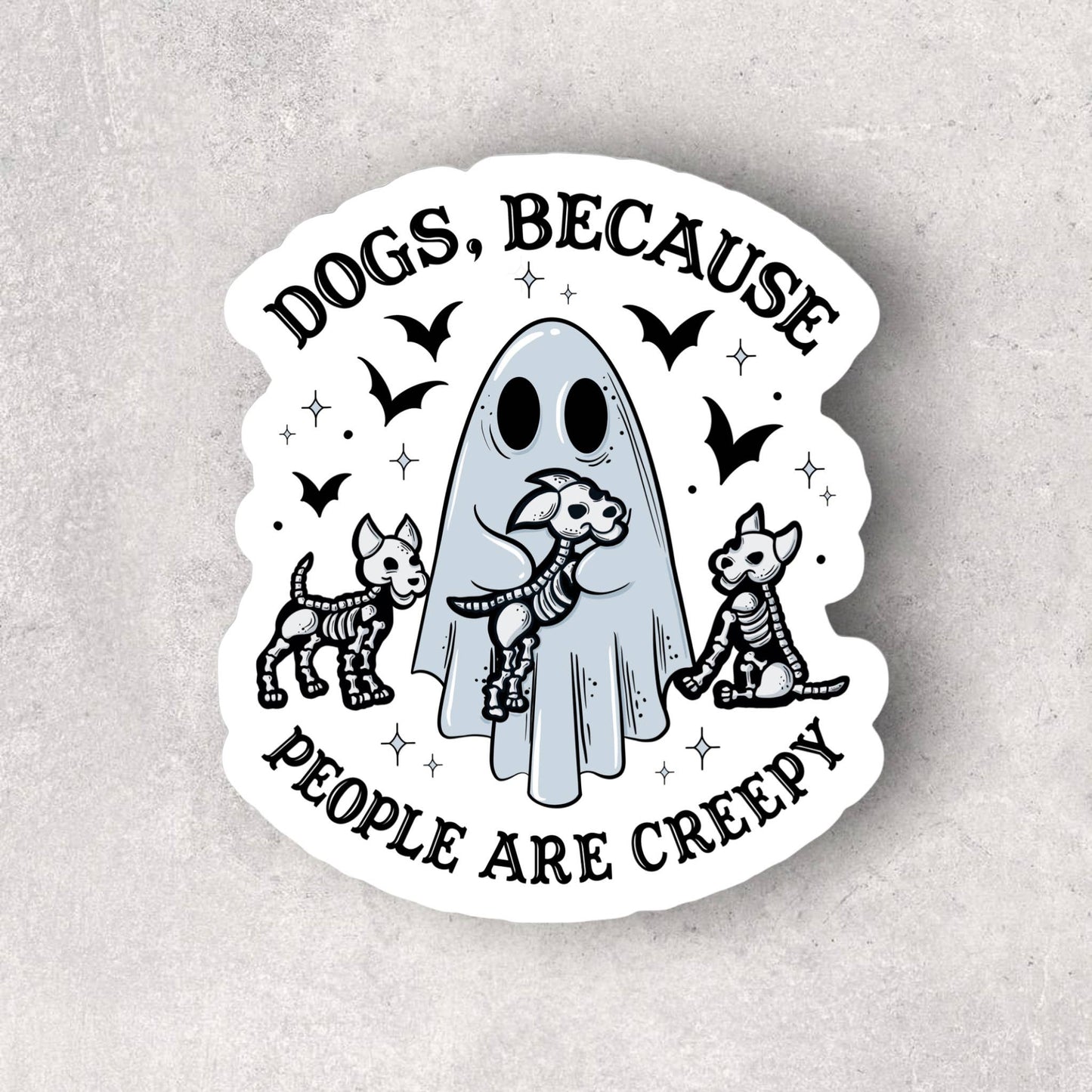 Dogs Because People are Creepy Sticker