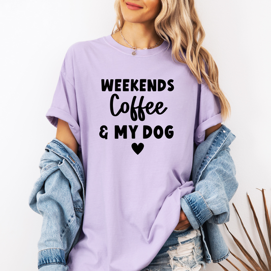 Weekend's Coffee and My Dog Tee