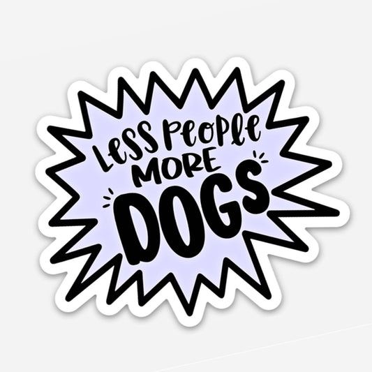 Less People More Dogs - Funny Dog Sticker