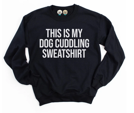 This Is My Dog Cuddling Sweatshirt