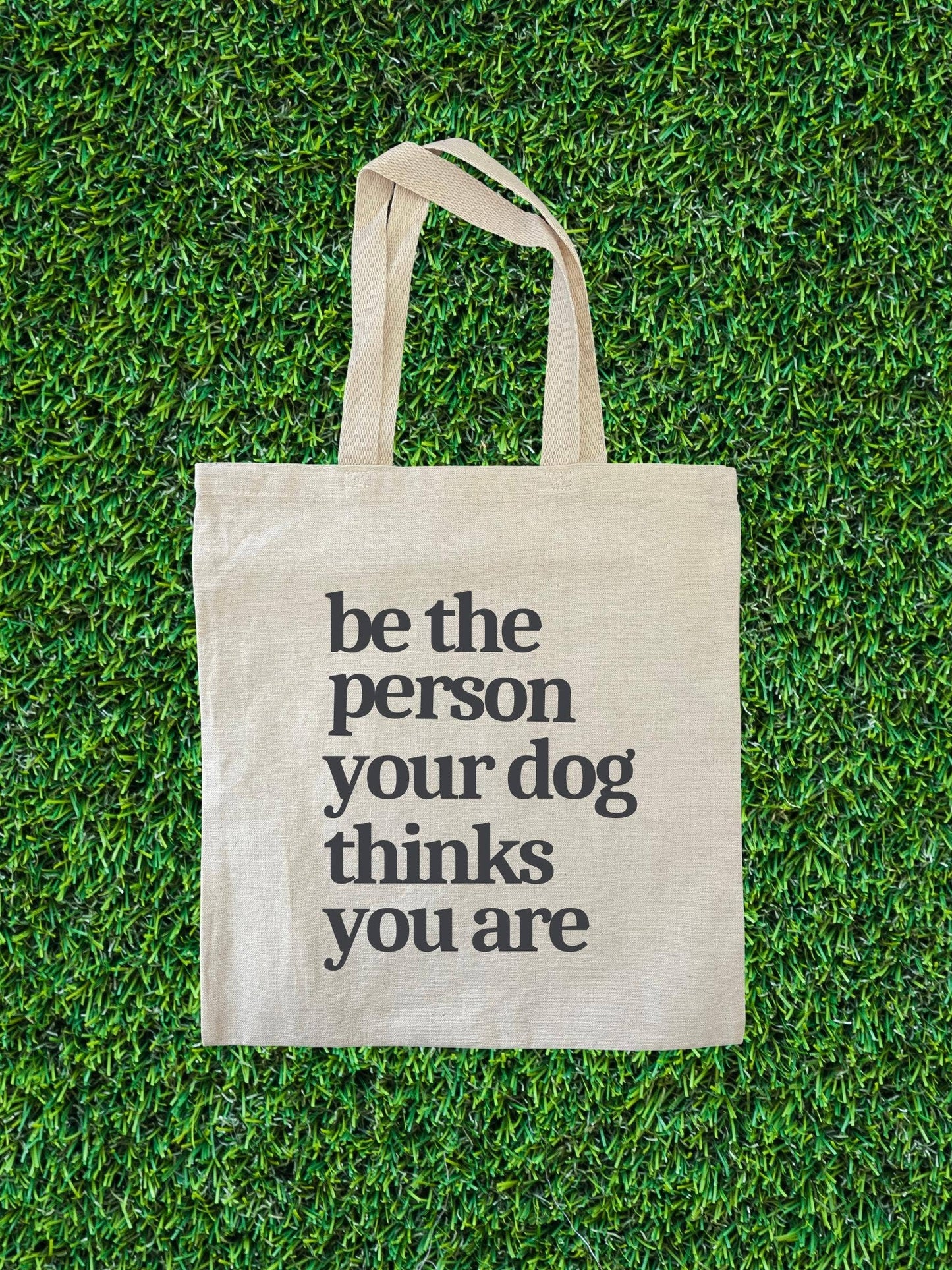 Bolsa de tela Sé la persona que tu perro cree que eres