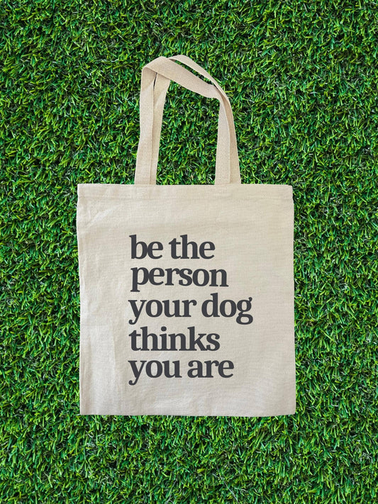 Bolsa de tela Sé la persona que tu perro cree que eres