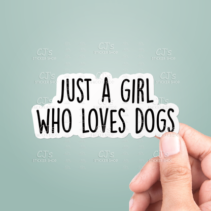 Just A Girl Who Loves Dogs Sticker Vinyl Decal