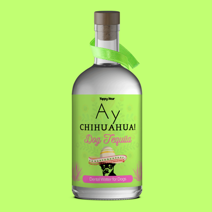 Ay Chihuahua! Perro Tequila