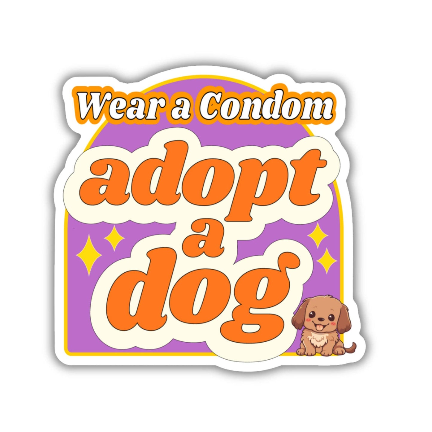 Cute Dog Sticker - Wear a Condom, Adopt a Dog 