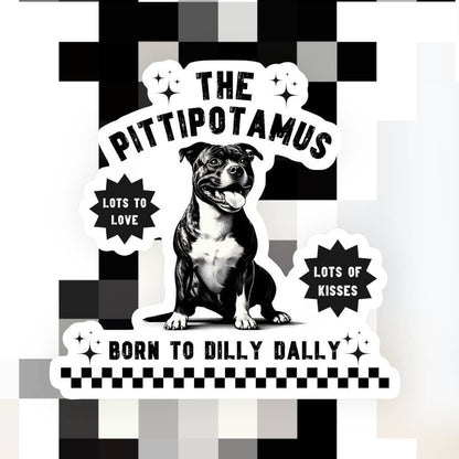 Pittipotamus Pitbull Born to Dilly Dally Sticker