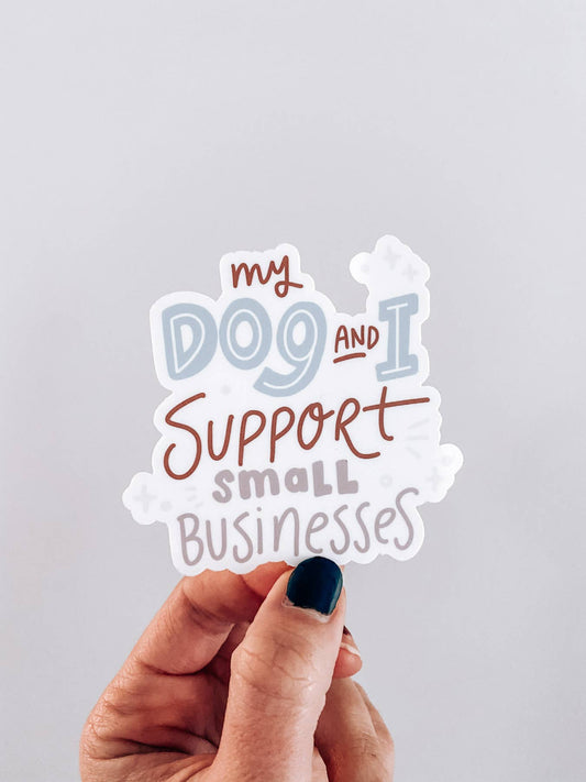 "My Dog and I Support Small Businesses ™️" Sticker