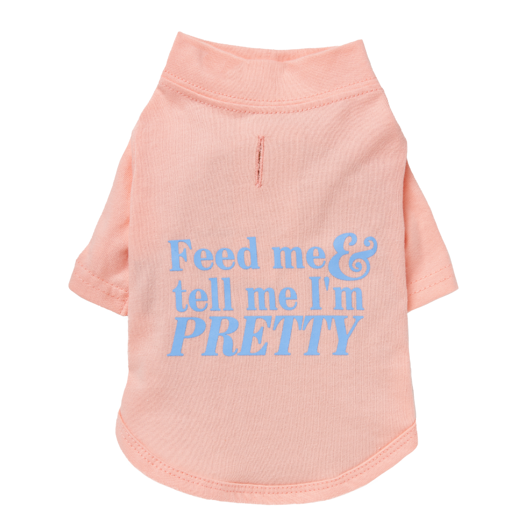 "Feed Me & Tell Me Im Pretty" Dog T-shirt