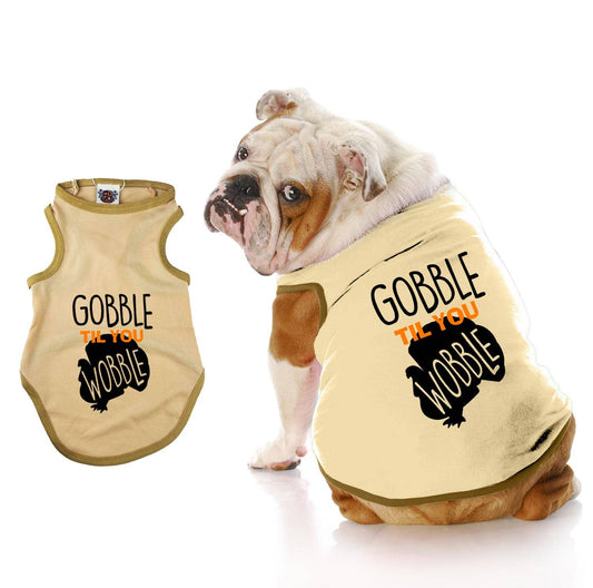 Gobble Til Ya Wobble Dog Shirt