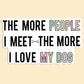 The More People I Meet Dog Lover Sticker Decal