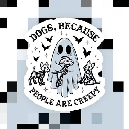 Dogs Because People are Creepy Sticker