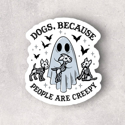 Dogs Because People are Creepy Sticker