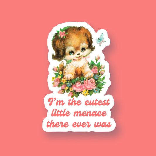 I’m the Cutest Little Menace There Ever Was Kitsch Sticker