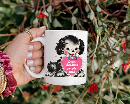 Dogs Because People Suck Coffee Mug: 15 oz